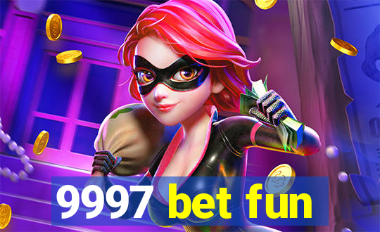 9997 bet fun